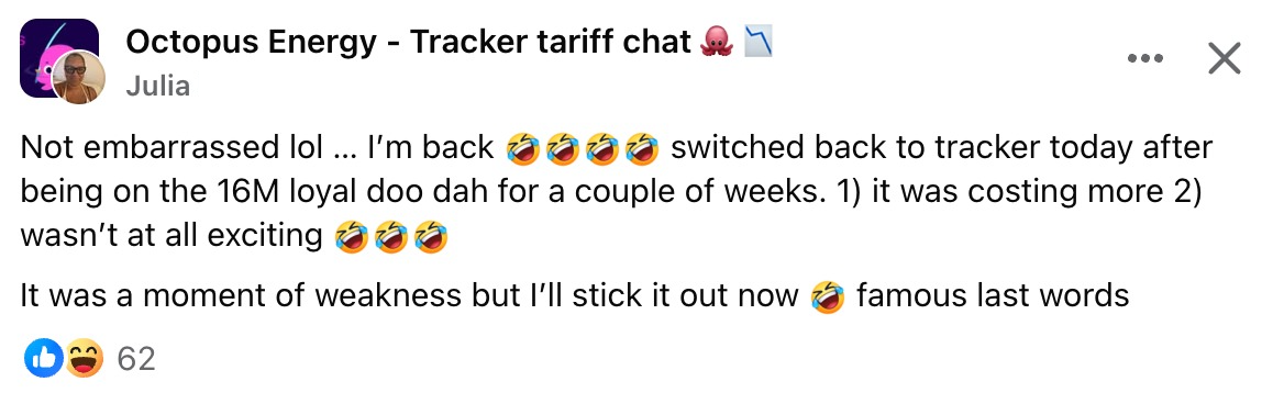 Julia in the 'Tracker chat' FB group: Not embarrassed lol, I'm back. Switched back to Tracker after being on 16m doo dah for a couple of weeks. 1) I was spending more 2) it wasn't as exciting. It was a moment of weakness but I'll stick it out now!