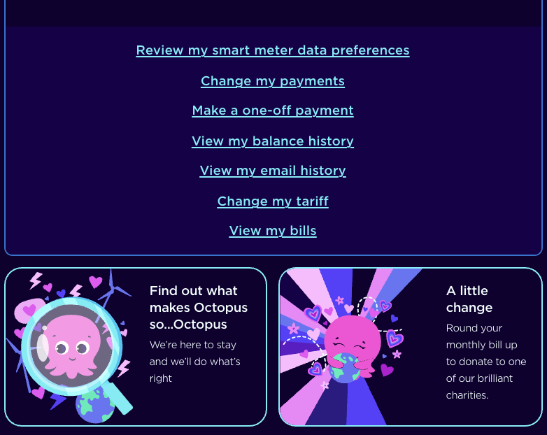 A screenshot of the Octopus Energy account showing the new feature on the dashboard. Scroll down below your balance at octopus.energy/dashboard and you'll find a prompt called 'A little change'
